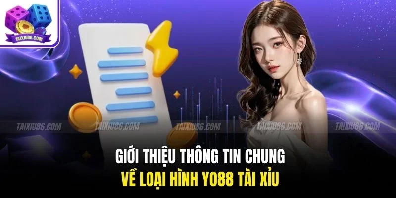 Giới thiệu thông tin chung về loại hình yo88 tài xỉu