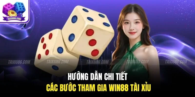 Hướng dẫn chi tiết các bước tham gia win88 tài xỉu